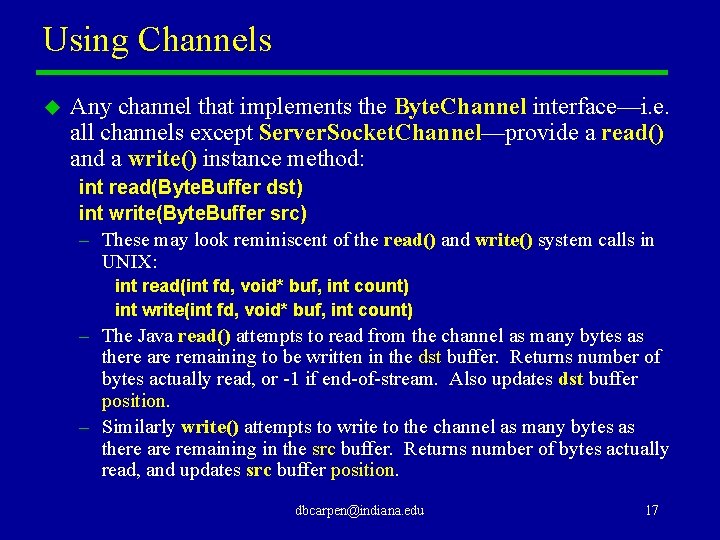 Using Channels u Any channel that implements the Byte. Channel interface—i. e. all channels