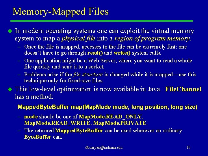 Memory-Mapped Files u In modern operating systems one can exploit the virtual memory system