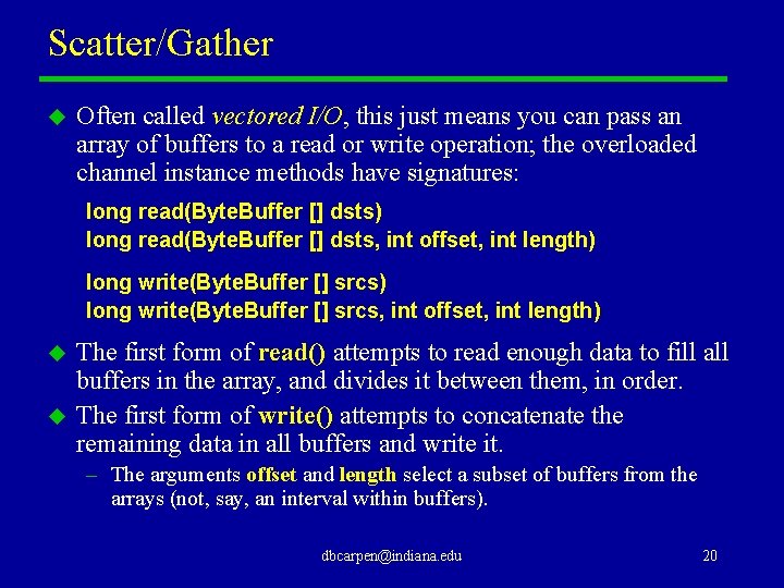 Scatter/Gather u Often called vectored I/O, this just means you can pass an array