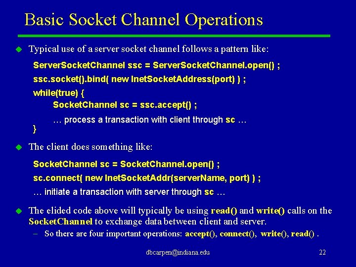 Basic Socket Channel Operations u Typical use of a server socket channel follows a