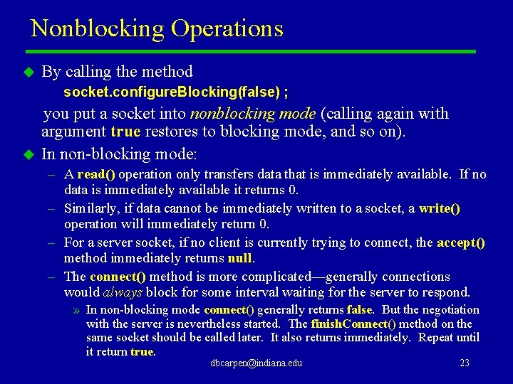 Nonblocking Operations u By calling the method socket. configure. Blocking(false) ; u you put