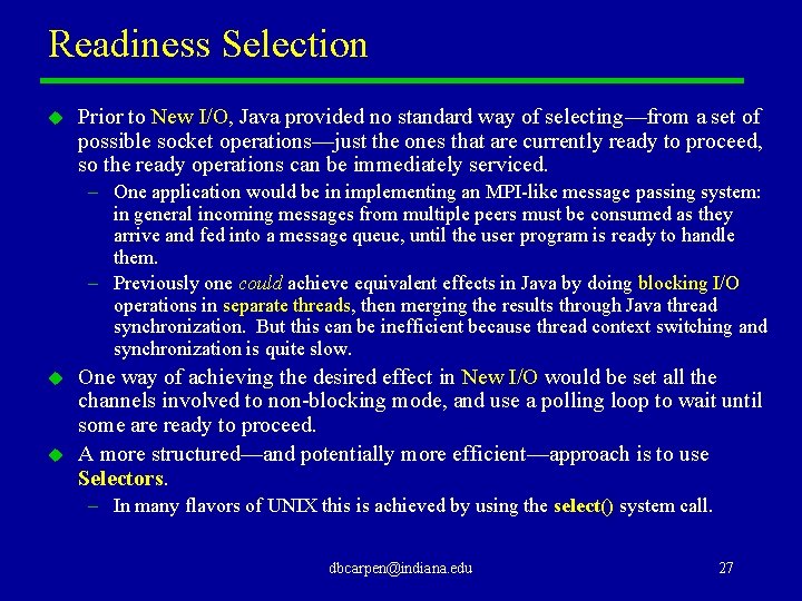 Readiness Selection u Prior to New I/O, Java provided no standard way of selecting—from