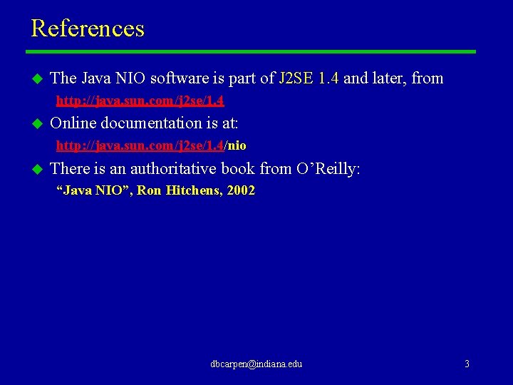 References u The Java NIO software is part of J 2 SE 1. 4