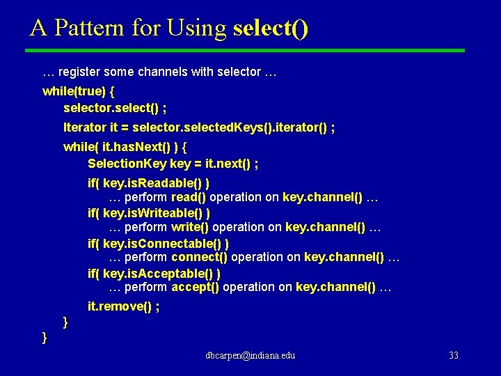 A Pattern for Using select() … register some channels with selector … while(true) {