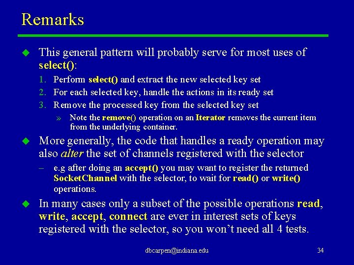 Remarks u This general pattern will probably serve for most uses of select(): 1.