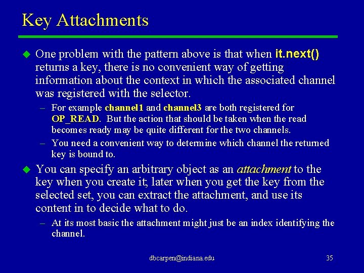 Key Attachments u One problem with the pattern above is that when it. next()