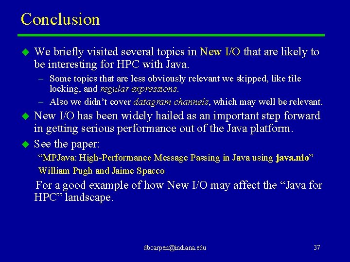 Conclusion u We briefly visited several topics in New I/O that are likely to