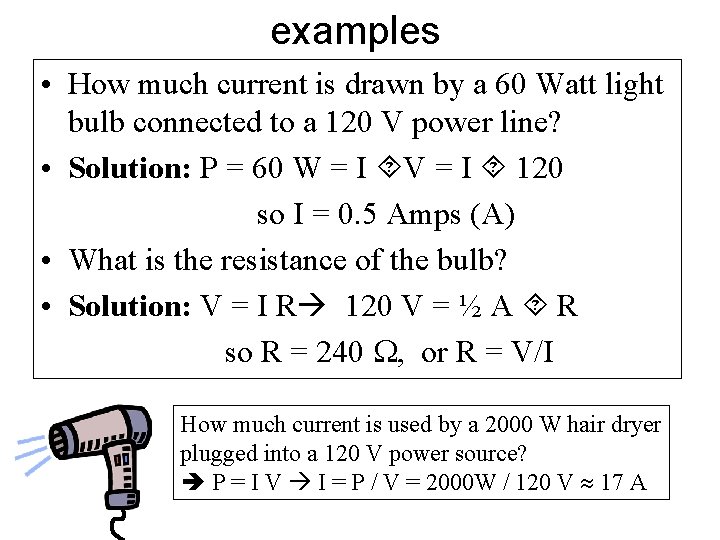 examples • How much current is drawn by a 60 Watt light bulb connected