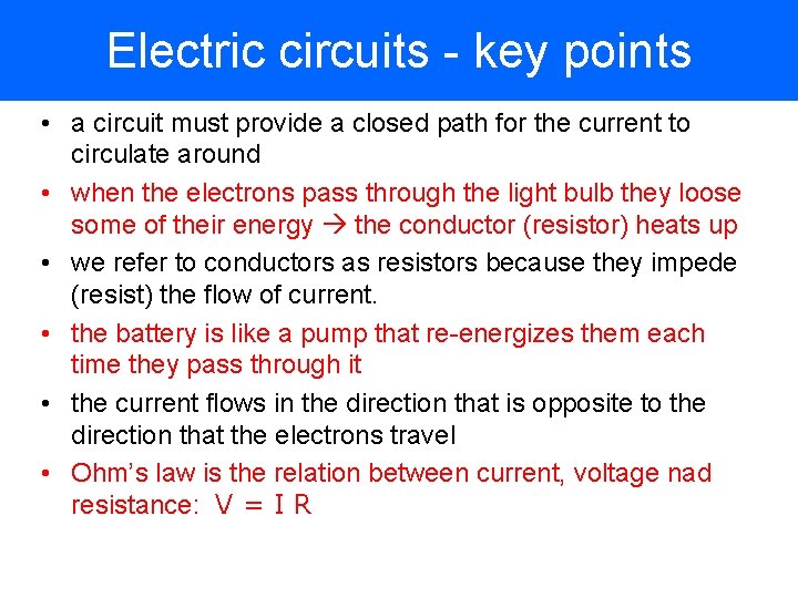Electric circuits - key points • a circuit must provide a closed path for