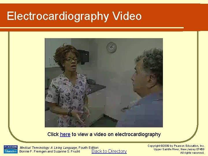 Electrocardiography Video Click here to view a video on electrocardiography Medical Terminology: A Living