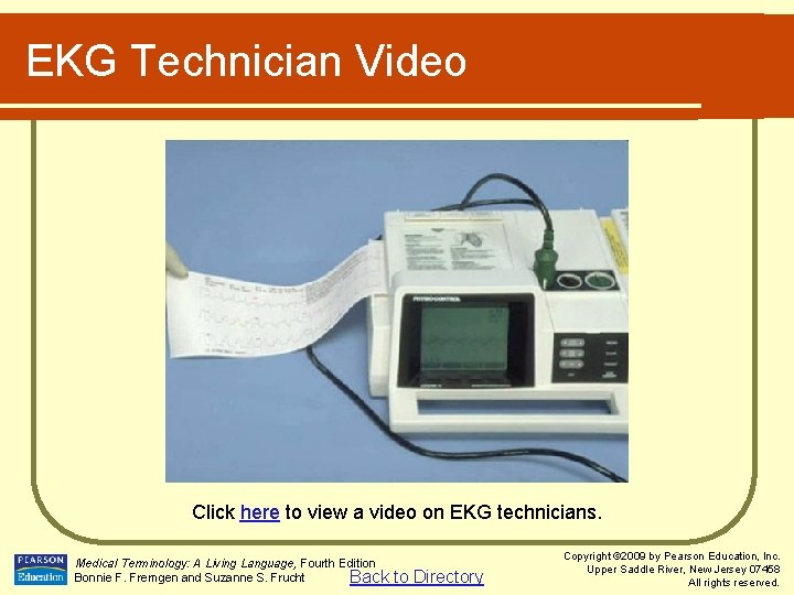 EKG Technician Video Click here to view a video on EKG technicians. Medical Terminology: