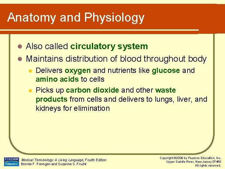 Anatomy and Physiology Also called circulatory system l Maintains distribution of blood throughout body