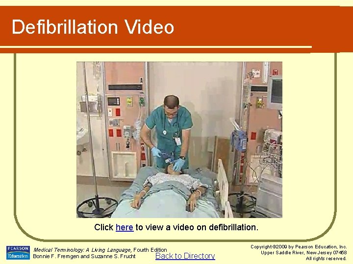 Defibrillation Video Click here to view a video on defibrillation. Medical Terminology: A Living