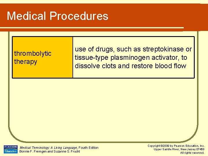 Medical Procedures thrombolytic therapy use of drugs, such as streptokinase or tissue-type plasminogen activator,