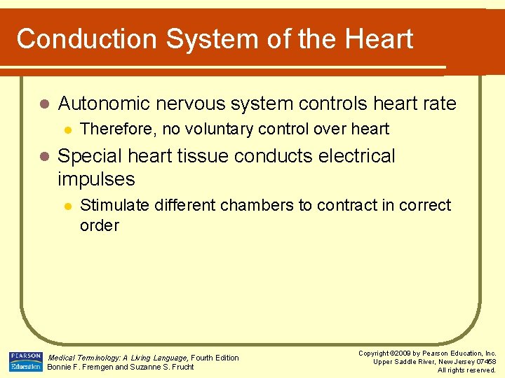 Conduction System of the Heart l Autonomic nervous system controls heart rate l l