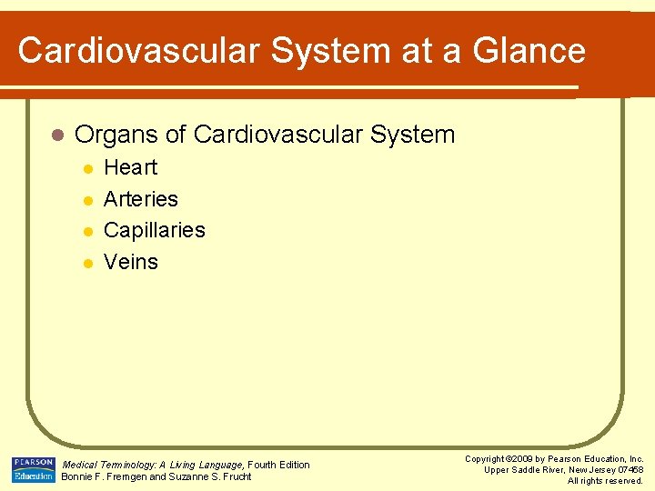 Cardiovascular System at a Glance l Organs of Cardiovascular System l l Heart Arteries