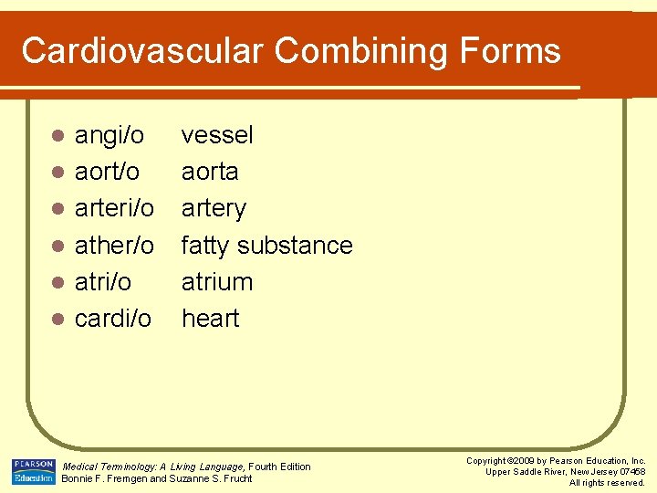 Cardiovascular Combining Forms l l l angi/o aort/o arteri/o ather/o atri/o cardi/o vessel aorta