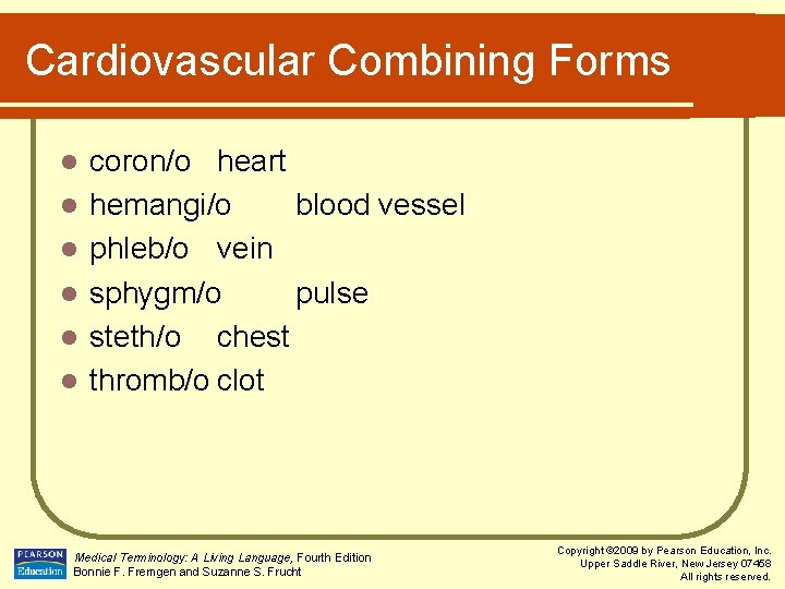 Cardiovascular Combining Forms l l l coron/o heart hemangi/o blood vessel phleb/o vein sphygm/o