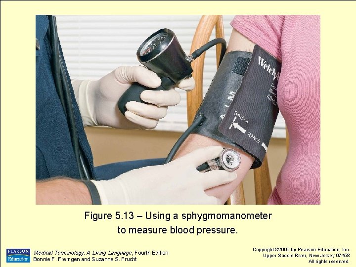 Figure 5. 13 – Using a sphygmomanometer to measure blood pressure. Medical Terminology: A