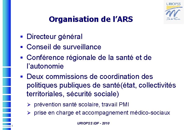 Organisation de l’ARS § Directeur général § Conseil de surveillance § Conférence régionale de