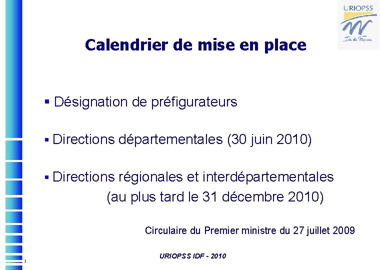 Calendrier de mise en place § Désignation de préfigurateurs § Directions départementales (30 juin