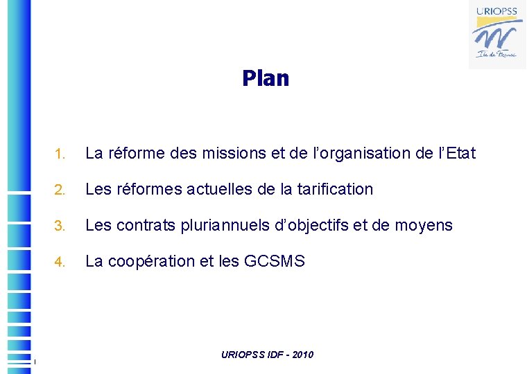 Plan 1. La réforme des missions et de l’organisation de l’Etat 2. Les réformes