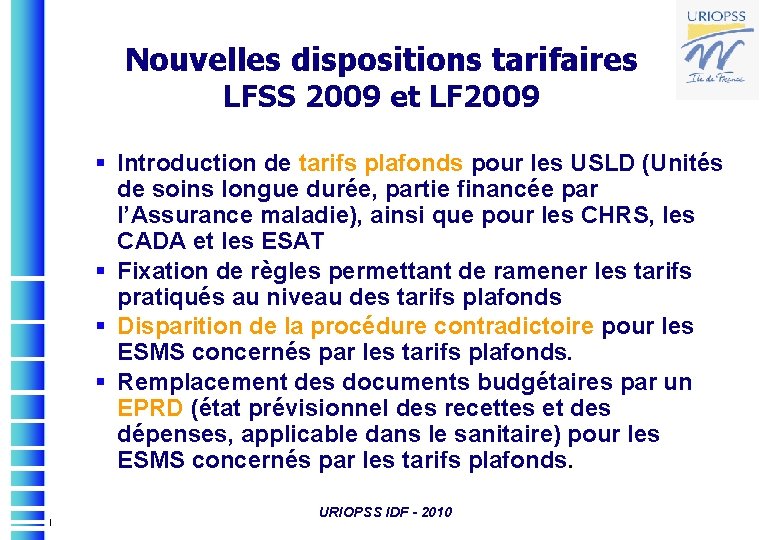 Nouvelles dispositions tarifaires LFSS 2009 et LF 2009 § Introduction de tarifs plafonds pour