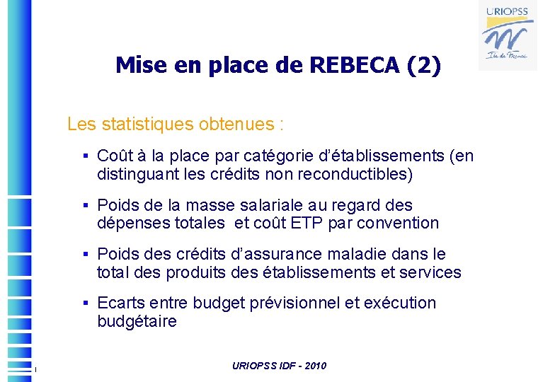 Mise en place de REBECA (2) Les statistiques obtenues : § Coût à la