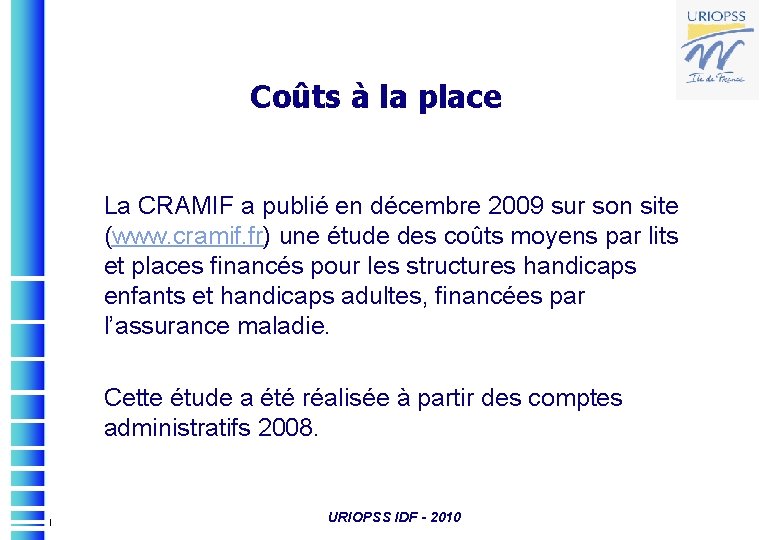 Coûts à la place La CRAMIF a publié en décembre 2009 sur son site