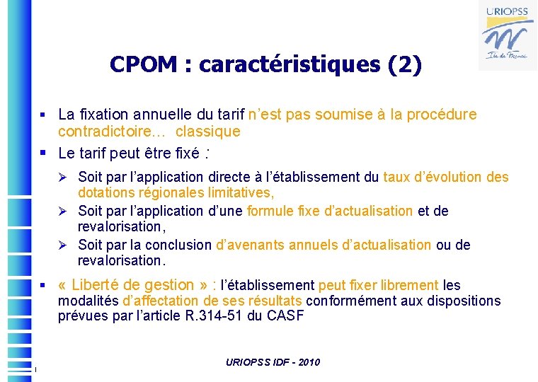 CPOM : caractéristiques (2) § La fixation annuelle du tarif n’est pas soumise à