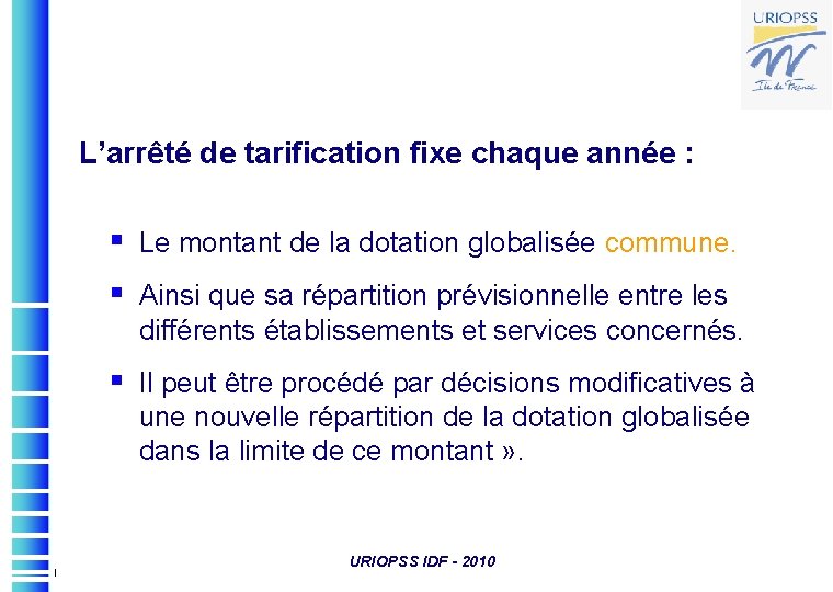 L’arrêté de tarification fixe chaque année : § Le montant de la dotation globalisée