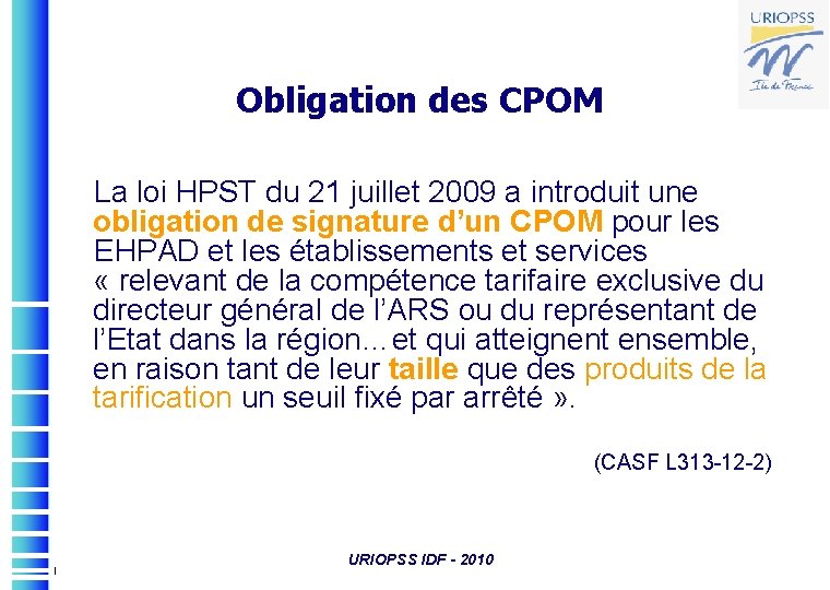 Obligation des CPOM La loi HPST du 21 juillet 2009 a introduit une obligation