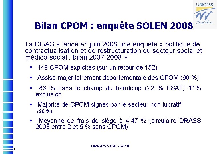 Bilan CPOM : enquête SOLEN 2008 La DGAS a lancé en juin 2008 une