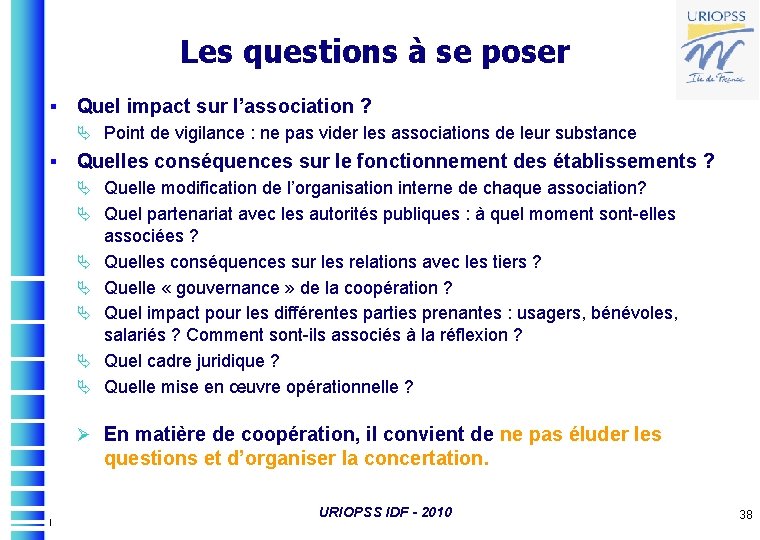 Les questions à se poser § Quel impact sur l’association ? Ä Point de