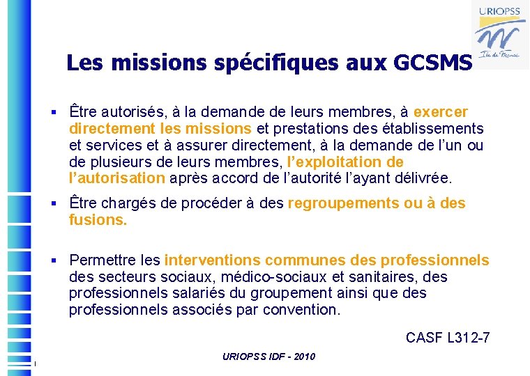 Les missions spécifiques aux GCSMS § Être autorisés, à la demande de leurs membres,