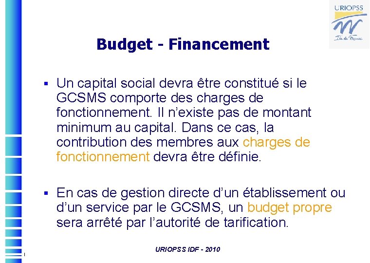 Budget - Financement § Un capital social devra être constitué si le GCSMS comporte