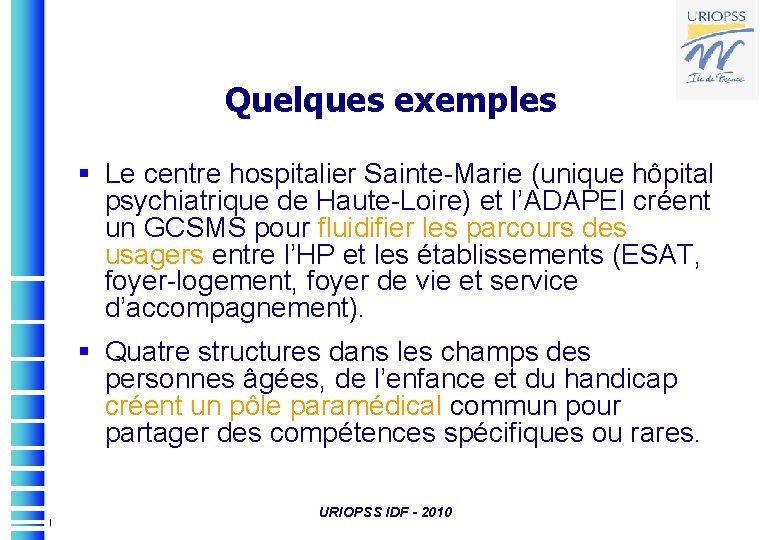 Quelques exemples § Le centre hospitalier Sainte-Marie (unique hôpital psychiatrique de Haute-Loire) et l’ADAPEI