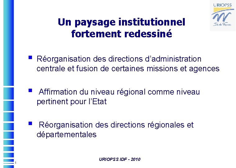 Un paysage institutionnel fortement redessiné § Réorganisation des directions d’administration centrale et fusion de