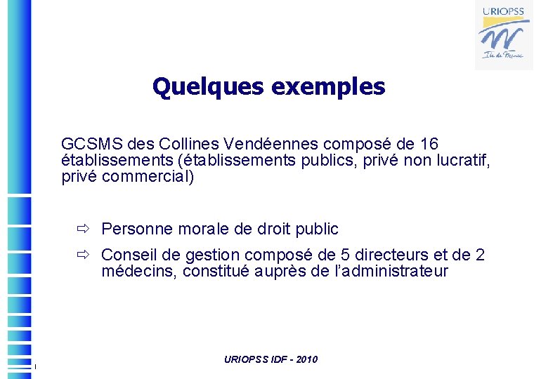 Quelques exemples GCSMS des Collines Vendéennes composé de 16 établissements (établissements publics, privé non