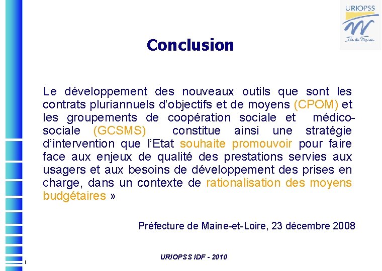 Conclusion Le développement des nouveaux outils que sont les contrats pluriannuels d’objectifs et de