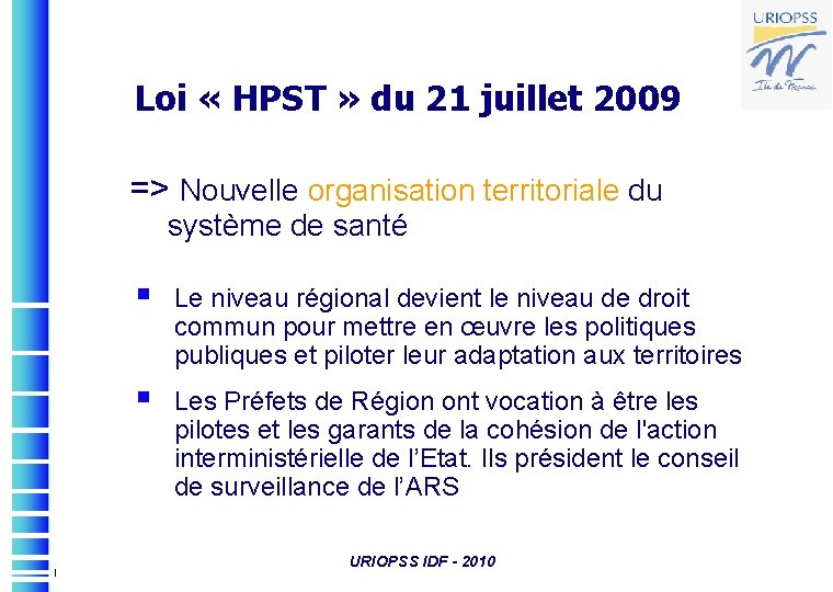 Loi « HPST » du 21 juillet 2009 => Nouvelle organisation territoriale du système