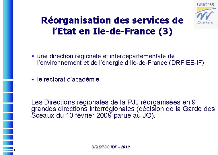 Réorganisation des services de l’Etat en Ile-de-France (3) § une direction régionale et interdépartementale