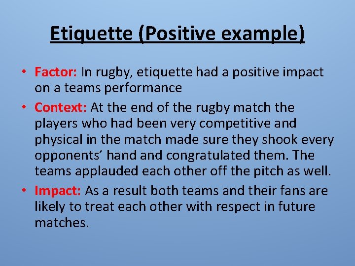 Etiquette (Positive example) • Factor: In rugby, etiquette had a positive impact on a