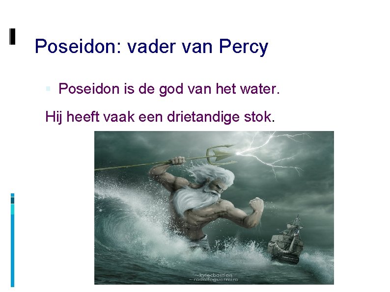 Poseidon: vader van Percy Poseidon is de god van het water. Hij heeft vaak