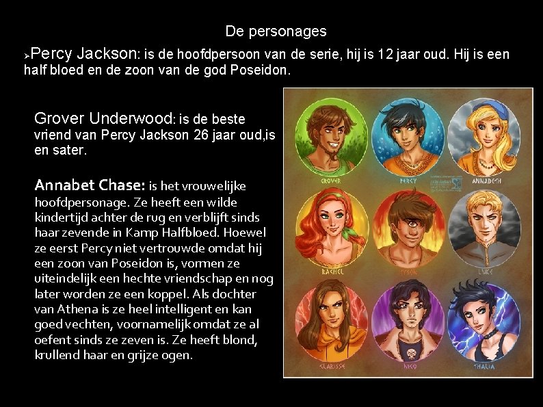 De personages Ø Percy Jackson: is de hoofdpersoon van de serie, hij is 12
