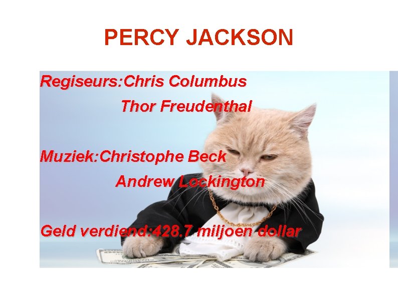 PERCY JACKSON Regiseurs: Chris Columbus Thor Freudenthal Muziek: Christophe Beck Andrew Lockington Geld verdiend: