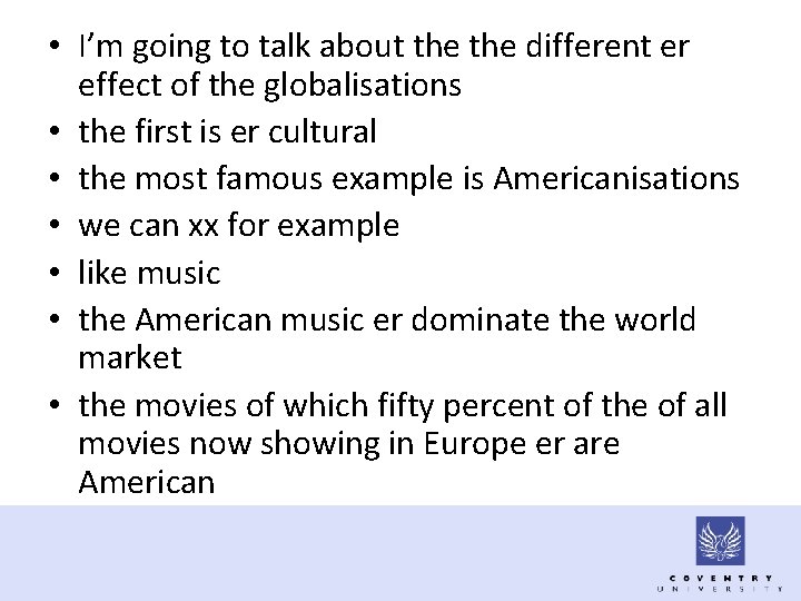  • I’m going to talk about the different er effect of the globalisations