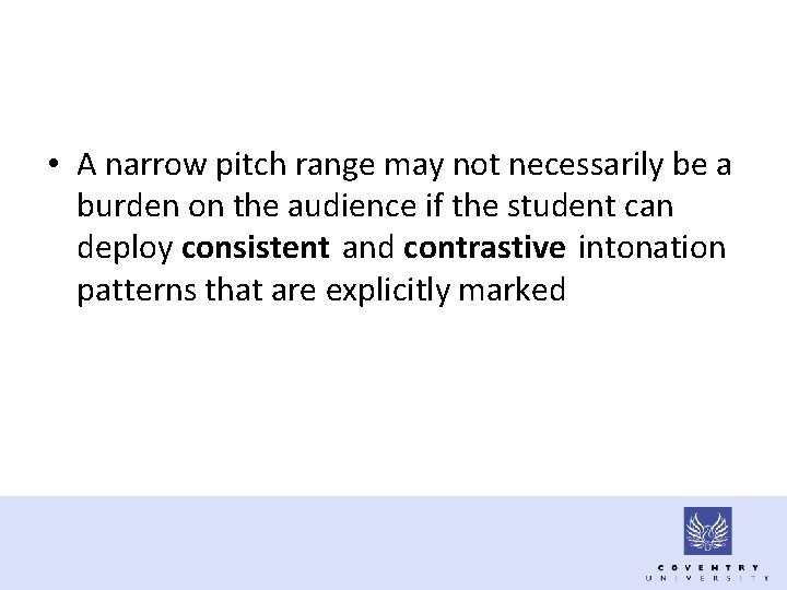  • A narrow pitch range may not necessarily be a burden on the