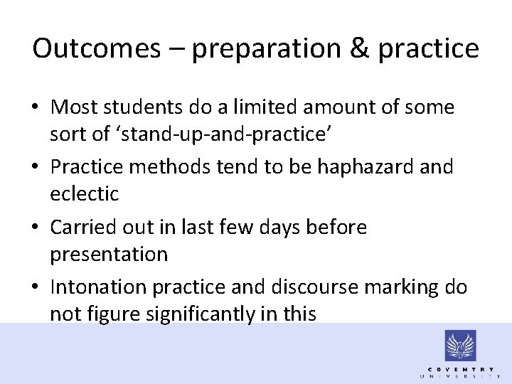 Outcomes – preparation & practice • Most students do a limited amount of some