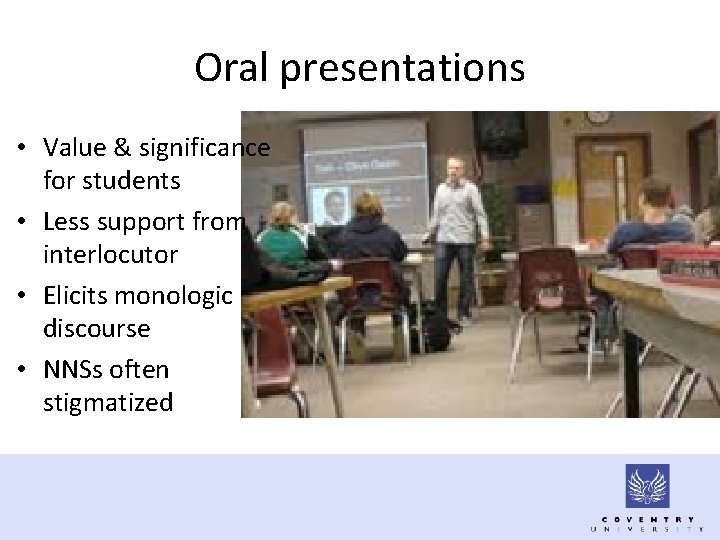 Oral presentations • Value & significance for students • Less support from interlocutor •